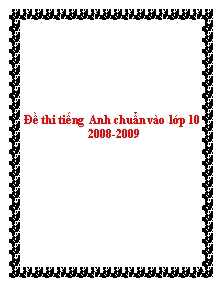Đề thi tiếng Anh chuẩn vào lớp 10 2008-2009