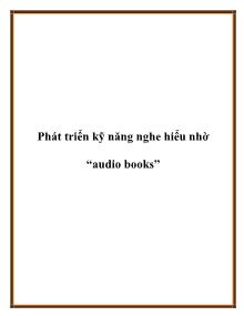 Phát triển kỹ năng nghe hiểu nhờ “audio books”
