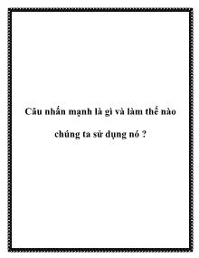 Câu nhấn mạnh là gì và làm thế nào chúng ta sử dụng nó ?