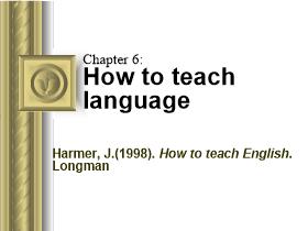 Chapter 6: How to teach language