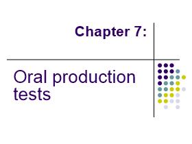 Chapter 7: Oral production tests