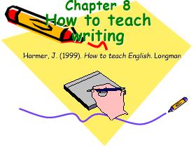 Chapter 8: How to teach writing