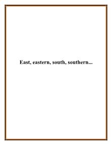 East, eastern, south, southern..