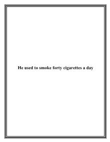 He used to smoke forty cigarettes a day