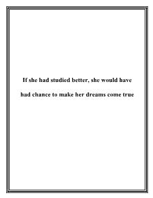 If she had studied better, she would have had chance to make her dreams come true