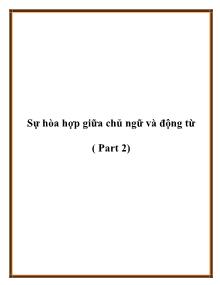 Sự hòa hợp giữa chủ ngữ và động từ ( Part 2)