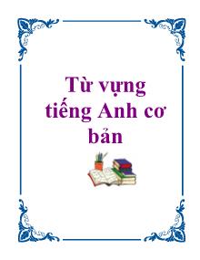 Tài liệu Từ vựng tiếng Anh cơ bản