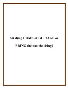 Sử dụng COME or GO, TAKE or BRING thế nào cho đúng?