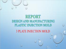 Report design and manufacturing plastic injection mold - 3 plate injection mold