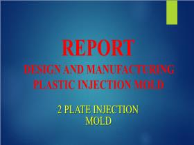 Report design and manufacturing plastic injection mold